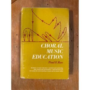 Choral Music Education Paul F. Roe 1970 Hardcover Prentice-Hall Music Pedagogy